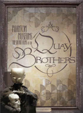 Phantom Museums: The Short Films of the Quay Brothers